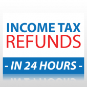 Income Tax Refunds in 24 Hours Sign Panel